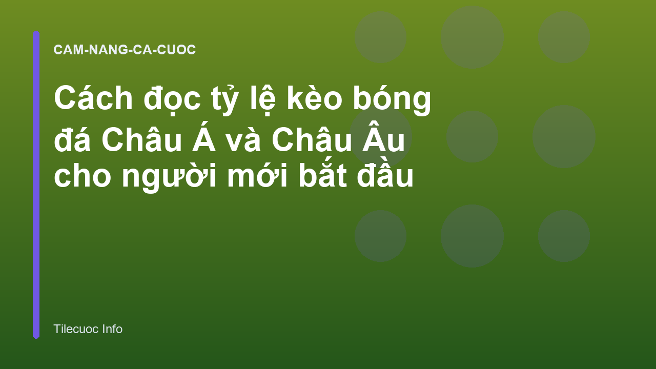 Cách đọc tỷ lệ kèo bóng đá Châu Á và Châu Âu cho người mới bắt đầu