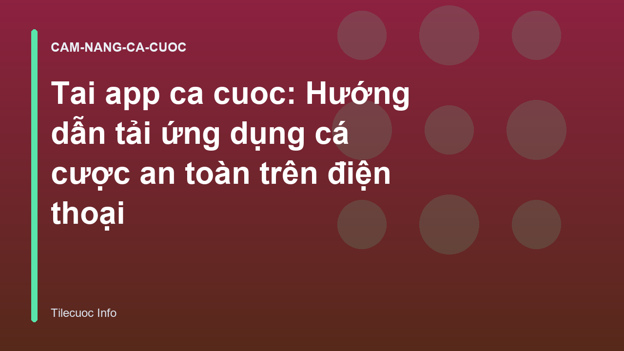 Tai app ca cuoc: Hướng dẫn tải ứng dụng cá cược an toàn trên điện thoại